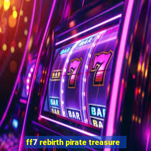 ff7 rebirth pirate treasure